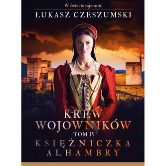 Krew wojowników tom 4  Księżniczka Alhambry