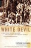 White Devil: A True Story of War, Savagery, and Vengeance in Colonial America