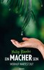 Ein Macher sein