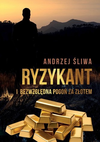 Ryzykant i bezwzględna pogoń za złotem Ryzykant i bezwzględna pogoń za złotem