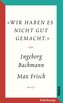 »Wir haben es nicht gut gemacht.« Der Briefwechsel Ingeborg Bachmann und Max Frisch.