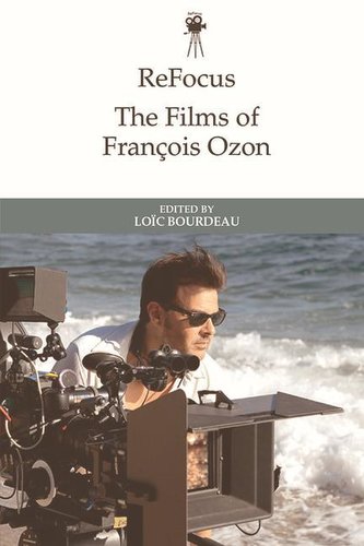 Refocus: the Films of Fran Ois Ozon