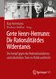 Grete Henry-Hermann: Die Rationalität des Widerstands