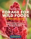 How to Forage for Wild Foods without Dying