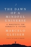 The Dawn of a Mindful Universe