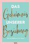 Das Geheimnis unserer Beziehung