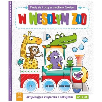Bawię się i uczę ze smokiem Dżokiem W wesołym zoo Aktywizująca książeczka z naklejkami od 3 lat Bawię się i uczę ze smokiem Dżokiem W wesołym zoo Aktywizująca książeczka z naklejkami od 3 lat