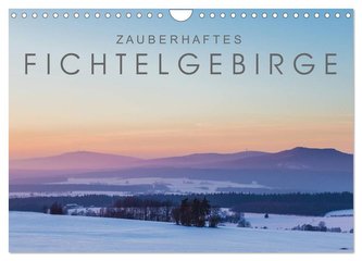 Zauberhaftes Fichtelgebirge (Wandkalender 2024 DIN A4 quer), CALVENDO Monatskalender