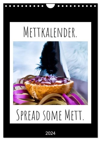 Mettkalender - Spread Some Mett. (Wandkalender 2024 DIN A4 hoch), CALVENDO Monatskalender