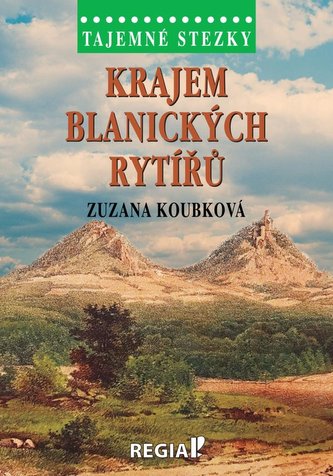Tajemné stezky - Krajem blanických rytířů Tajemné stezky - Krajem blanických rytířů