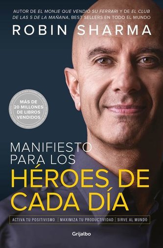 Manifiesto Para Los Héroes de Cada Día: Activa Tu Positivismo, Maximiza Tu Productividad, Sirve Al Mundo / The Everyday Hero Man