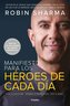 Manifiesto Para Los Héroes de Cada Día: Activa Tu Positivismo, Maximiza Tu Productividad, Sirve Al Mundo / The Everyday Hero Man