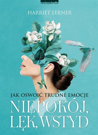 Niepokój, lęk, wstyd. Jak oswoić trudne emocje Niepokój, lęk, wstyd. Jak oswoić trudne emocje