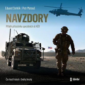 Navzdory: Příběh příslušníka speciálních sil AČR - audioknihovna Navzdory: Příběh příslušníka speciálních sil AČR - audioknihovna