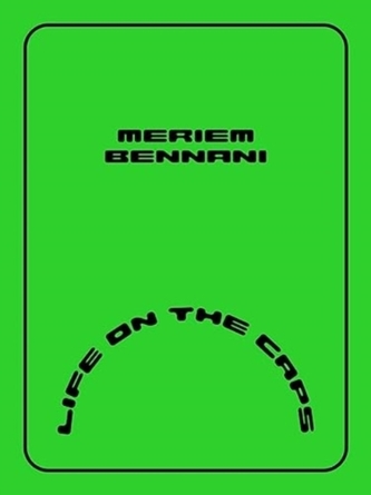 Meriem Bennani - Life on the CAPS