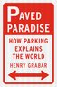 Paved Paradise: How Parking Explains the World