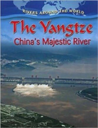 The Yangtze: Chinas Majestic River