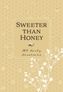 Sweeter Than Honey