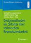 Designmethoden im Zeitalter ihrer technischen Reproduzierbarkeit