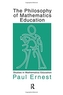 The Philosophy of Mathematics Education
