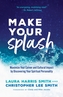 Make Your Splash - Maximize Your Career and Cultural Impact by Discovering Your Spiritual Personality
