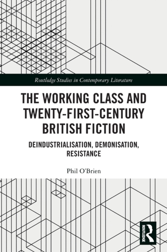 The Working Class and Twenty-First-Century British Fiction