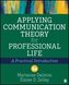 Applying Communication Theory for Professional Life
