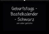 Geburtstags -  Bastelkalender - Schwarz (Wandkalender immerwährend DIN A2 quer)