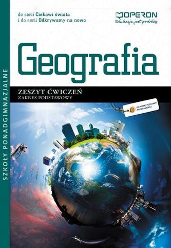 Geografia. Zeszyt ćwiczeń. Zakres podstawowy. Ciekawi świata i Odkrywamy na nowo Geografia. Zeszyt ćwiczeń. Zakres podstawowy. Ciekawi świata i Odkrywamy na nowo