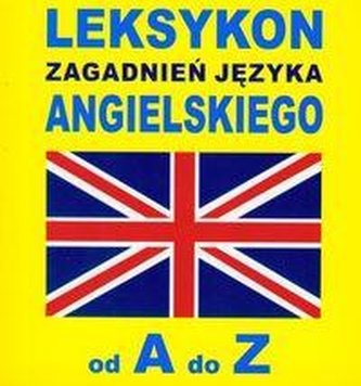 Leksykon zagadnień języka angielskiego A-Z