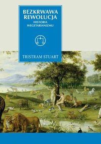 Bezkrwawa rewolucja. Historia wegetarianizmu