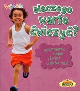 Moje ciało Dlaczego warto ćwiczyć?