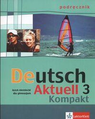 Deutsch Aktuell Kompakt j.niemiecki podręcznik z płytą CD część 3 Deutsch Aktuell Kompakt j.niemiecki podręcznik z płytą CD część 3