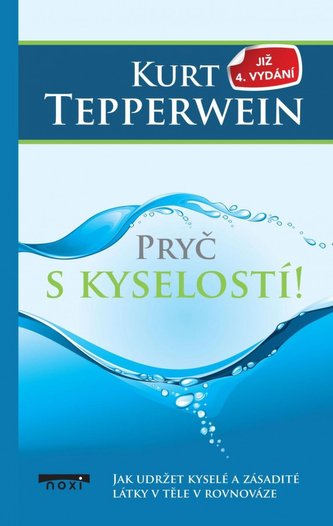 Pryč s kyselostí - Jak udržte kyselé a zásadité látky v těle v rovnováze Pryč s kyselostí - Jak udržte kyselé a zásadité látky v těle v rovnováze