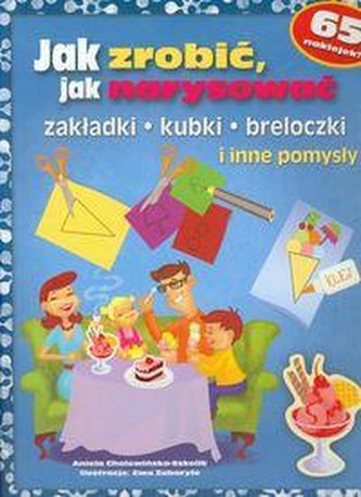Jak zrobić, narysować. Zakładki, kubki, breloczki i inne pomysły