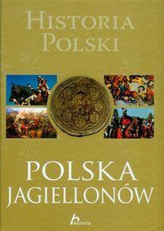 Historica. Historia Polski. Polska Jagiellonów Historica. Historia Polski. Polska Jagiellonów