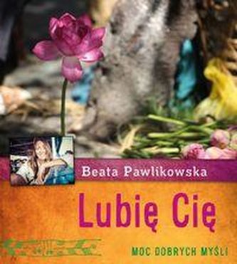 Moc dobrych myśli. Lubię Cię