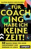 Für Coaching habe ich keine Zeit!
