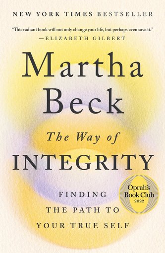 The Way of Integrity: Finding the Path to Your True Self