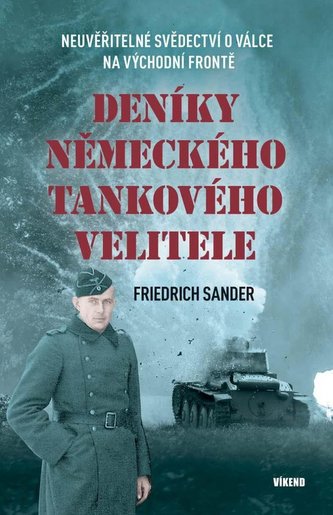 Deníky německého tankového velitele - Neuvěřitelné svědectví o válce na východní frontě Deníky německého tankového velitele - Neuvěřitelné svědectví o válce na východní frontě