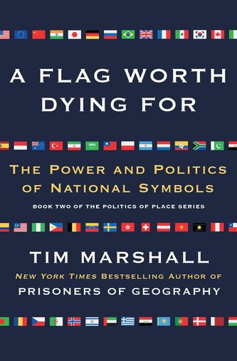 A Flag Worth Dying for: The Power and Politics of National Symbols