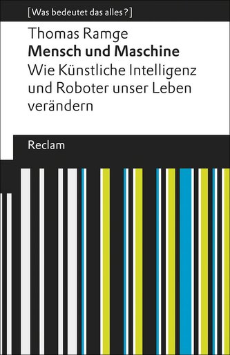 Mensch und Maschine. Wie Künstliche Intelligenz und Roboter unser Leben verändern