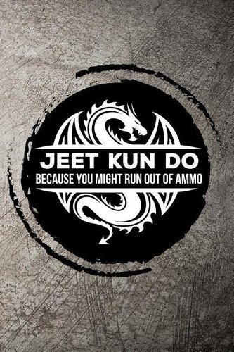 Jeet Kun Do Because You Might Run Out of Ammo