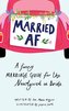 Married AF: A Funny Marriage Guide for the Newlywed or Bride