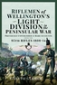 Riflemen of Wellington s Light Division in the Peninsular War