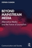 Beyond Mainstream Media