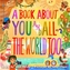 A Book About You and All the World Too