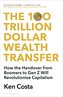 The 100 Trillion Dollar Wealth Transfer