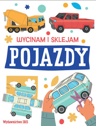 Wycinam i sklejam. Pojazdy Wycinam i sklejam. Pojazdy