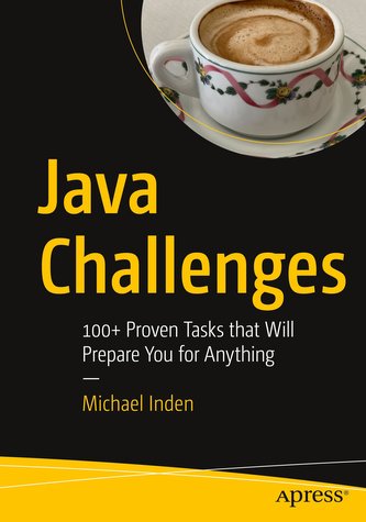 Java Challenges: 100+ Proven Tasks That Will Prepare You for Anything